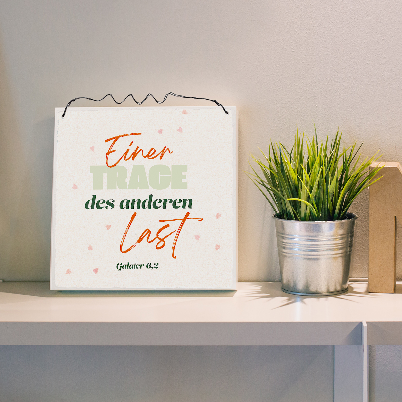 Holzschild klein - Einer trage des anderen Last