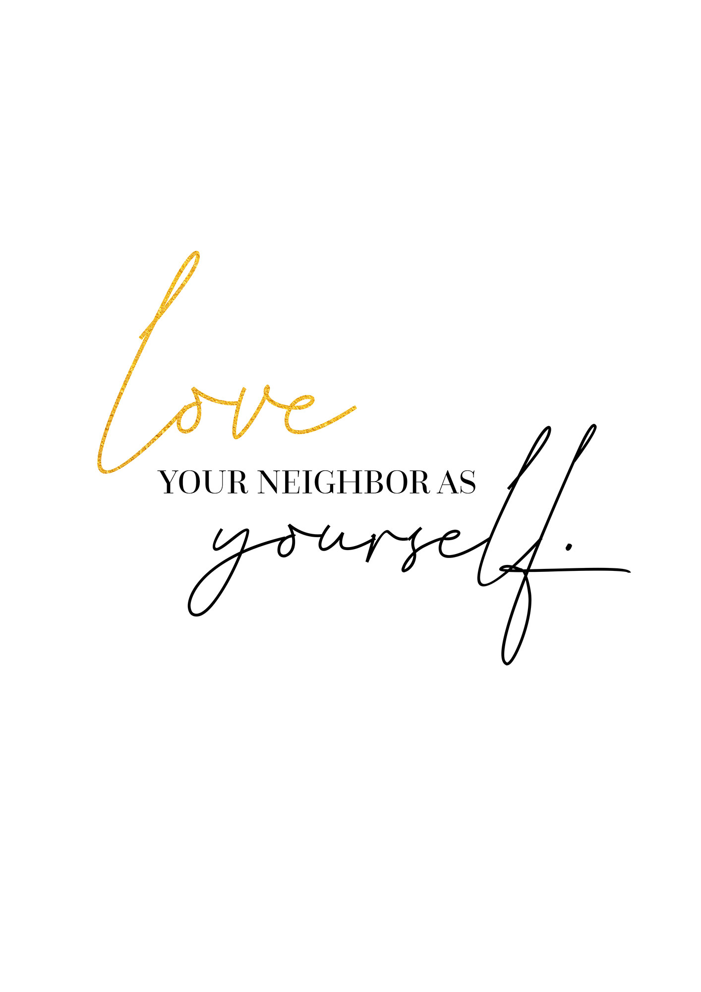 Poster – Love your neighbor as yourself (Gold) Poster Gold - Love your neighbor as yourself