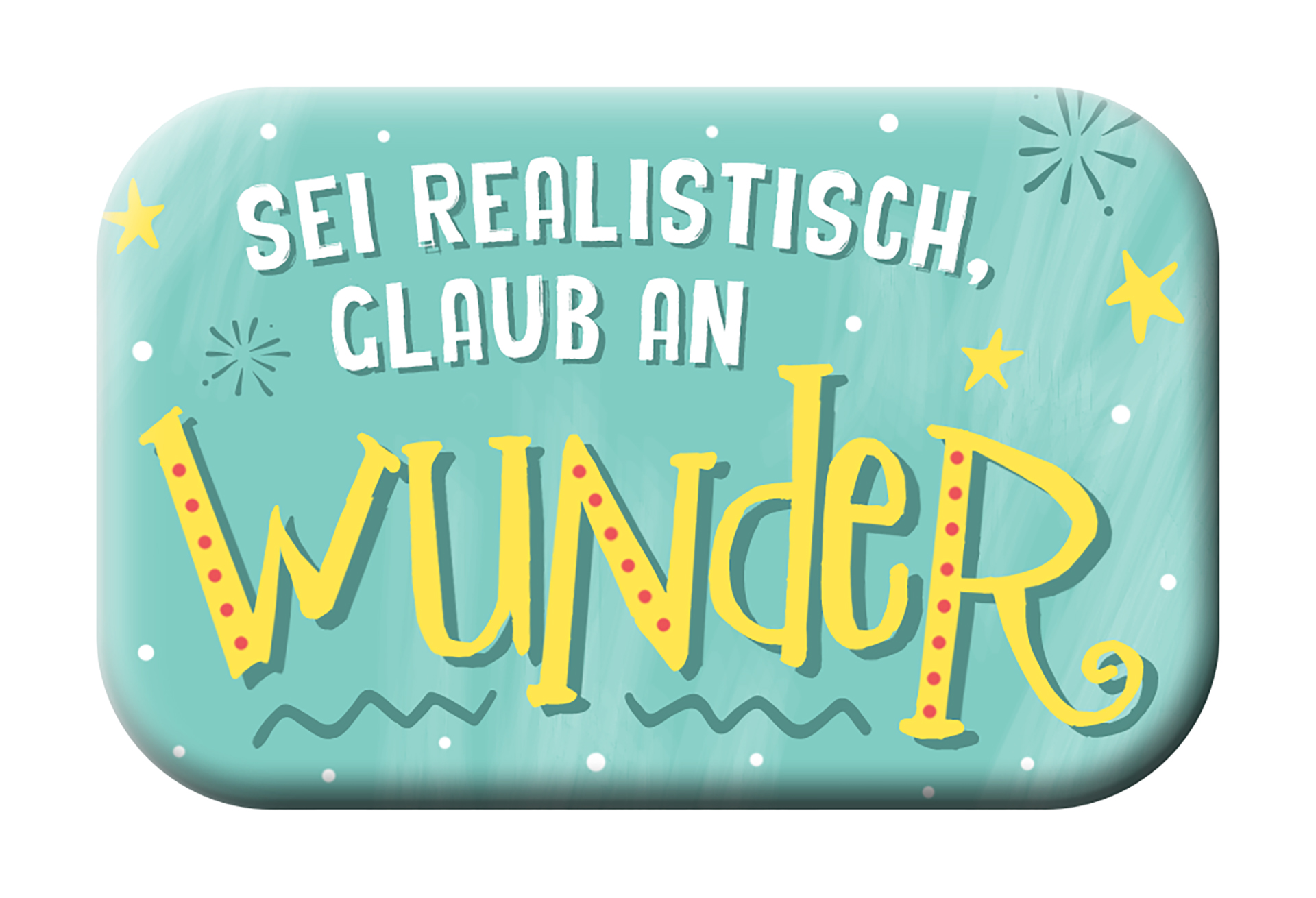 Magnet Mag Blessing - Sei realistisch Magnet Mag Blessing - Sei realistisch